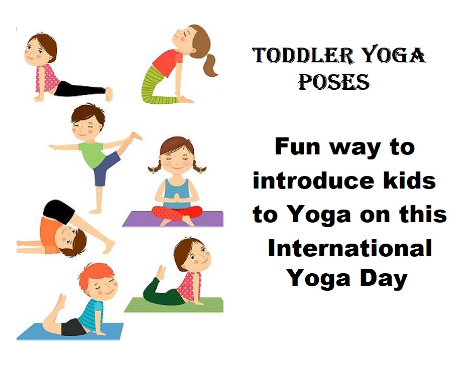Toddler Yoga Poses – Fun way to introduce kids to Yoga on this International Yoga Day