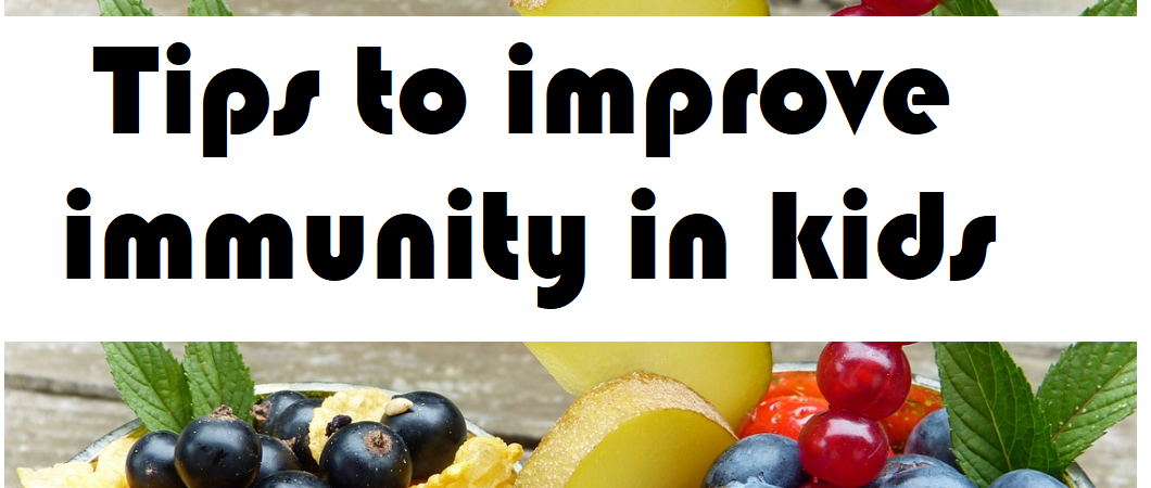 tips to improve immunity in kids