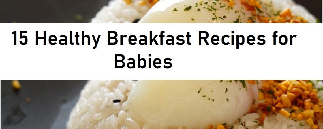 15 healthy breakfast recipes for babies